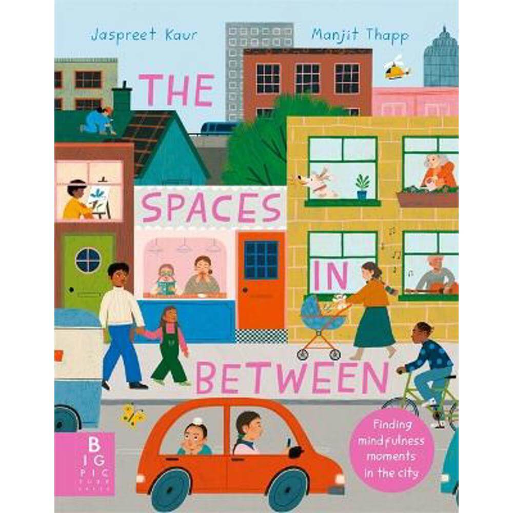 The Spaces In Between: Finding mindfulness moments in the city (Hardback) - Jaspreet Kaur